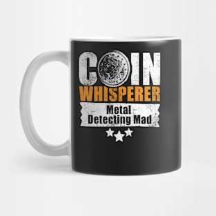 Coin whisperer - fun metal detecting tshirt Mug